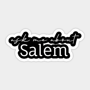 Ask Me About Salem Sticker